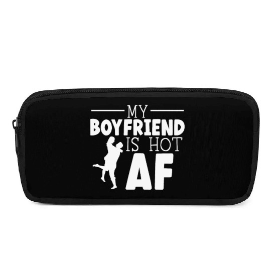 My Boyfriend Is Hot AF Relationship Girlfriend Pencil Cases