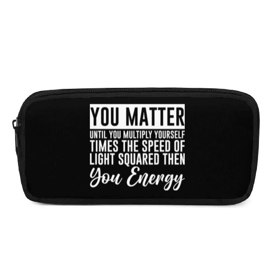 You Matter Until You x by c2 Then You Energy 4 Pencil Cases