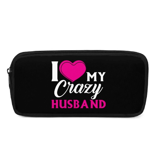 I Love my Crazy Husband Couple Married Spouse s T- Pencil Cases