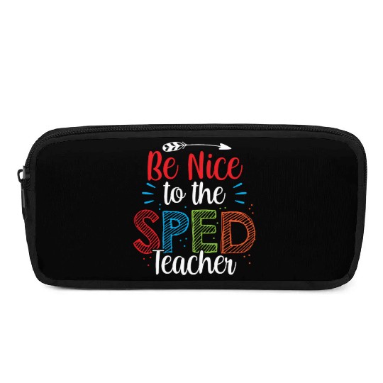 Be Nice To The Sped Teacher Special Education Cute Pencil Cases
