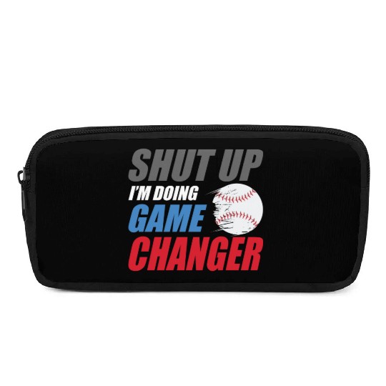 shut up I'm doing game changer Baseball game Pencil Cases