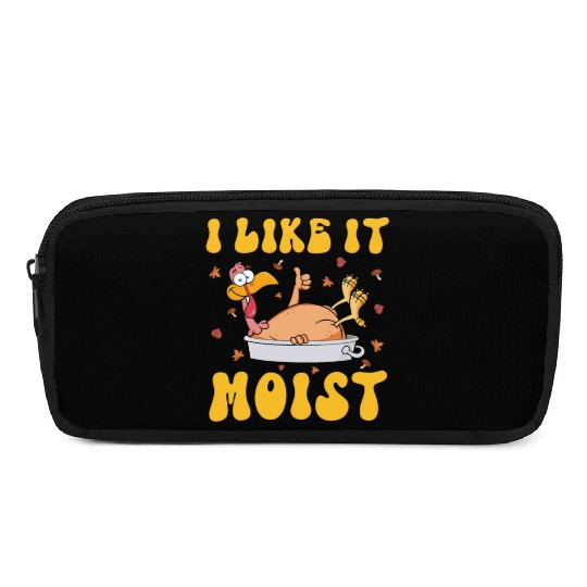I Like It Moist Gobble Outfit Turkey Day Pencil Cases
