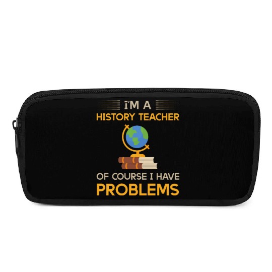 I'm a history teacher of course i have problems Pencil Cases