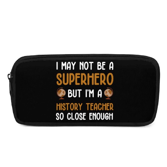 History Teacher so close enough Pencil Cases