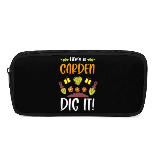 Funny Gardeners Life's A Garden Dig It Gardening Pencil Cases