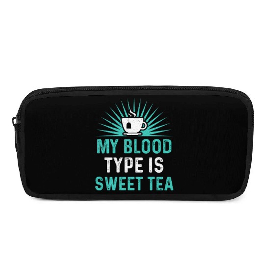Funny Sweet Tea My Blood Type Is Sweet Tea Pencil Cases