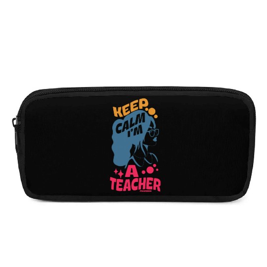 Keep Calm I'm A Teacher Pencil Cases