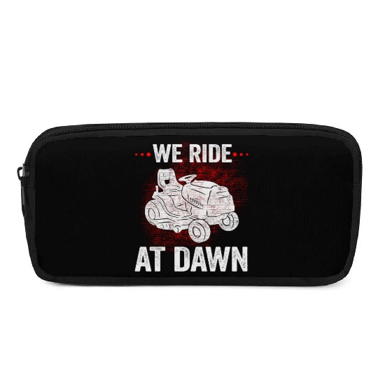 We Ride At Dawn Dad Lawn Mower Make Laugh Day Yard Pencil Cases