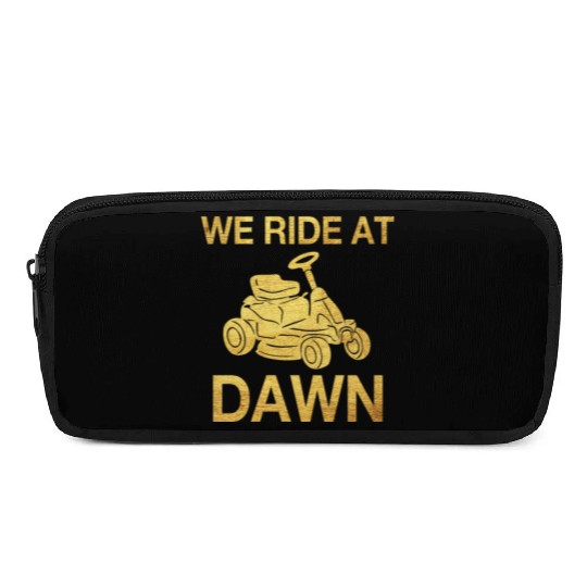 We Ride At Dawn Dad Lawn Mower Make Laugh Day Yard Pencil Cases