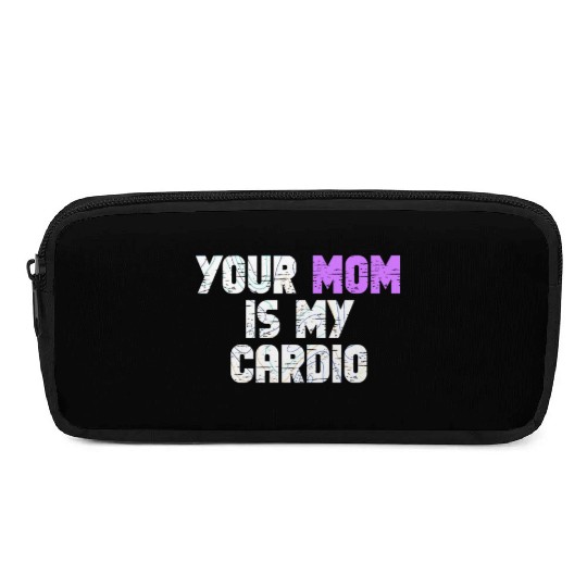 Your Mom Is My Cardio Gym Exercise Humorous Pencil Cases