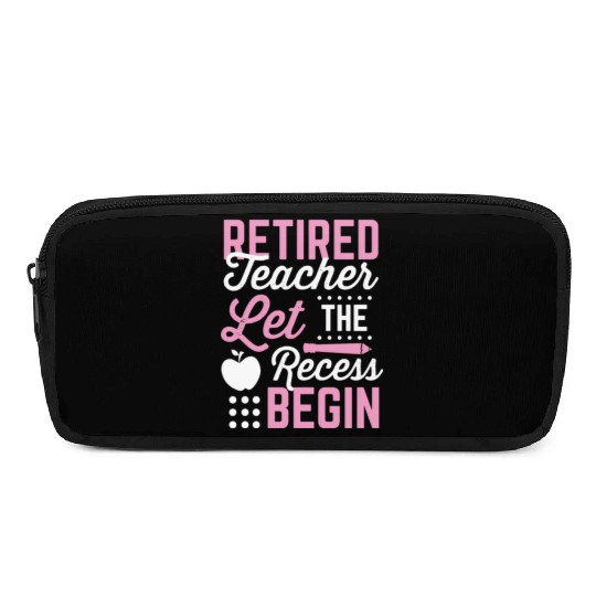 Retired Teacher Let Recess Begin Retirement Gift Pencil Cases