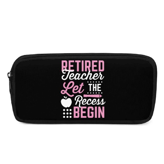 Retired Teacher Let Recess Begin Retirement Gift Pencil Cases