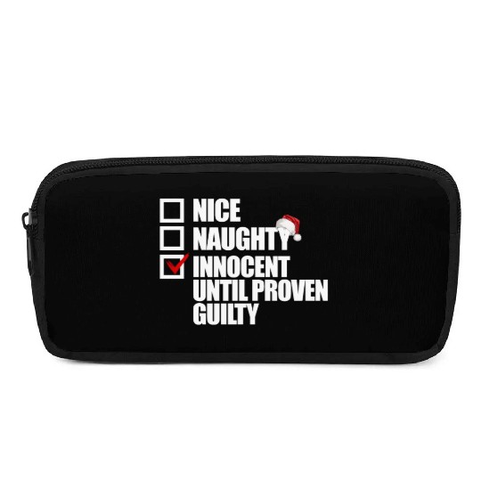 Nice Naughty Innocent Until Proven Guilty Pencil Cases