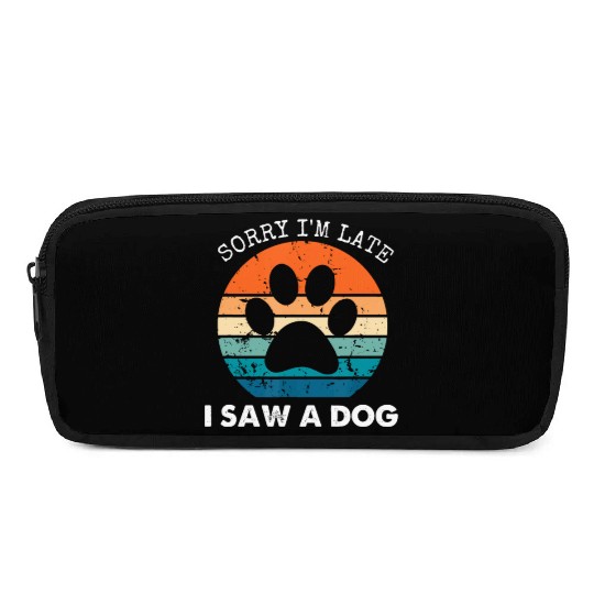 Retro Vintage Sorry I'm Late I Saw A Dog Dogs Love Pencil Cases