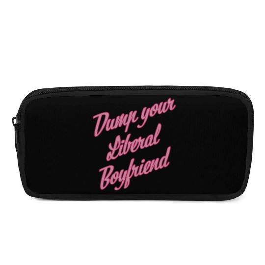 Dump Your Liberal Boyfriend Pencil Cases