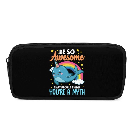Be So Awesome People Think You're A Myth Narwhal Pencil Cases