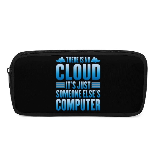 There Is No Cloud, It's Just Someone's Computer 13 Pencil Cases