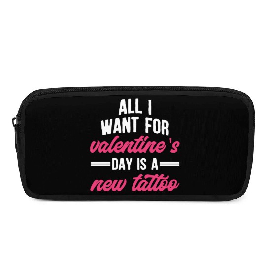 All I Want For Valentine's Day Is A New Tattoo Pencil Cases
