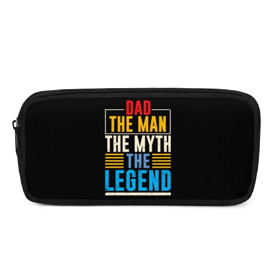DAD THE MAN THE MYTH THE LEGEND Pencil Cases