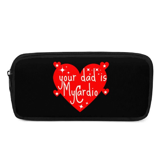 your dad is my cardio, Valentine's day gift Pencil Cases