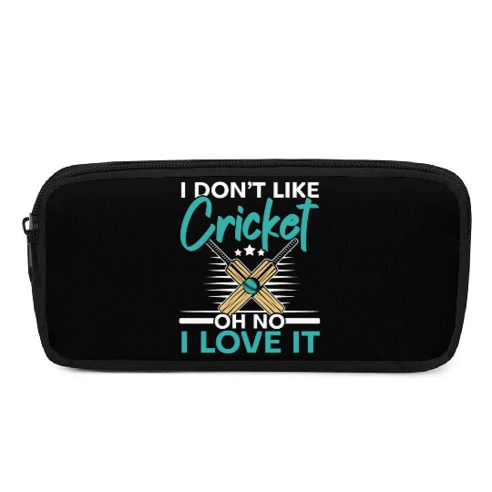 I Don't Like Cricket Oh No I Love It Cricketer Pencil Cases