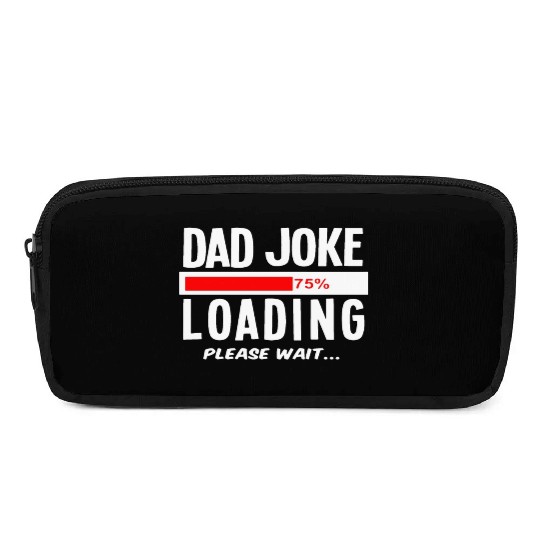 Dad Joke Loading Please Wait Pencil Cases