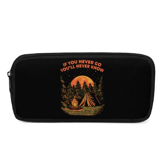If You Never Go Youll Never Know Camping Wildlife Pencil Cases