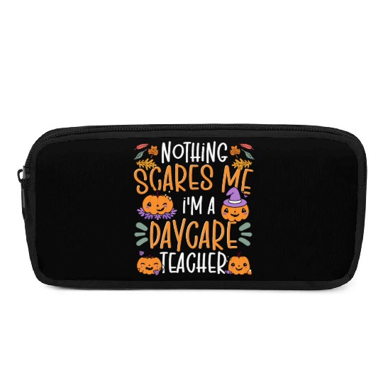 Nothing Scares Me I'm A Daycare Teacher Halloween Pencil Cases