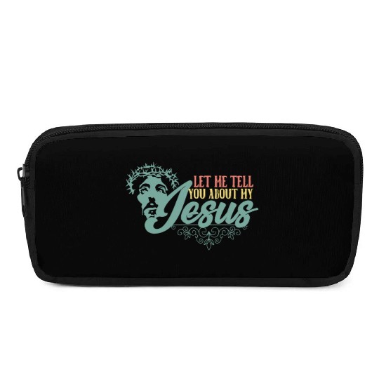 Let Me Tell You About My Jesus Christian Believer Pencil Cases