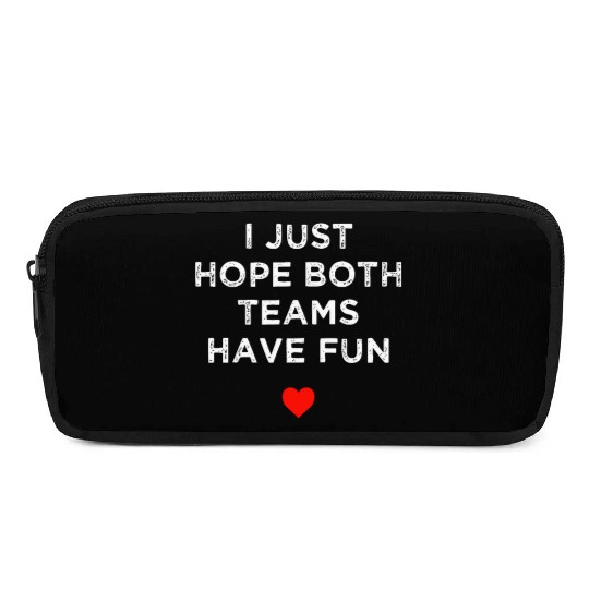 I Just Hope Both Teams Have Fun: Sport Family Pencil Cases