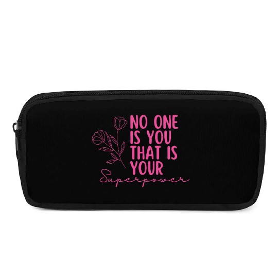 No One Is You That Is Your Superpower -Pink Flower Pencil Cases
