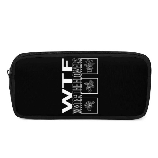 Wtf Water The Flowers, Garden Plant Gardening Pencil Cases