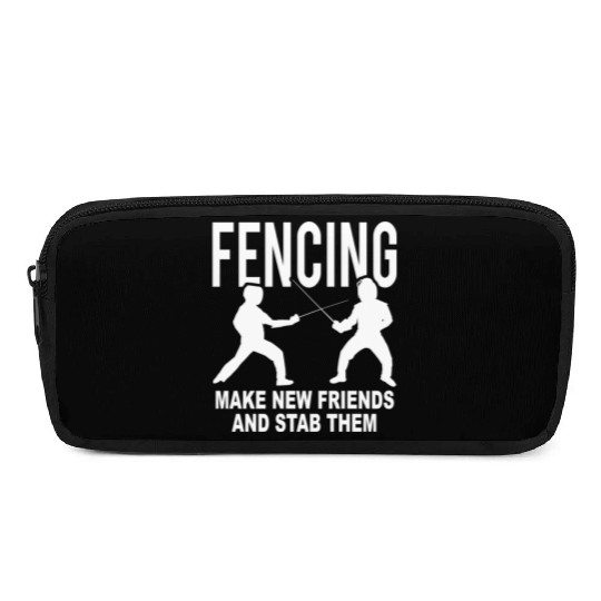 Fencing Make New Friends And Stab Them Pencil Cases