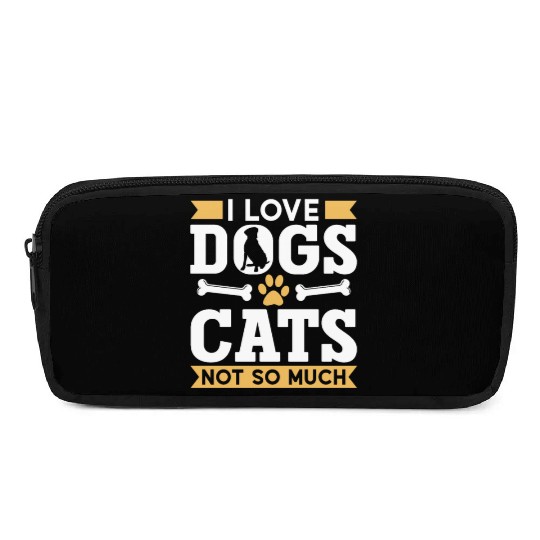 I Love Dogs Cats Not So Much Dog Lover Puppy Pencil Cases