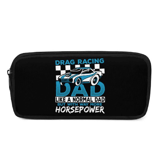 Drag Racing Dad With Way More Horsepower Drag Pencil Cases