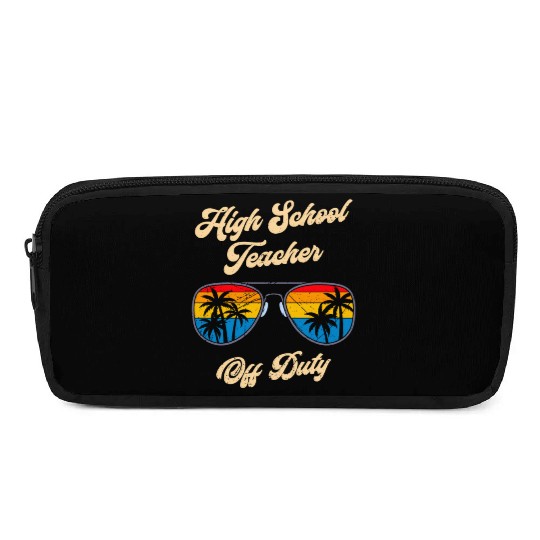 High school teacher off duty vacation teacher Pencil Cases