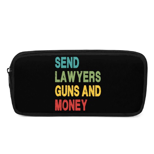 Send Lawyers Guns and Money Pencil Cases