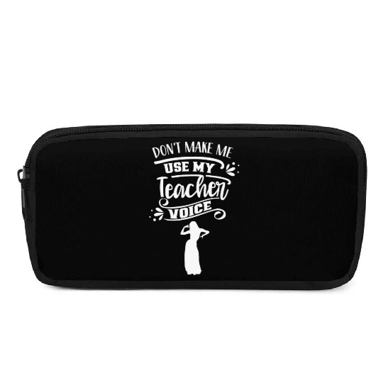 Don't Make Me Use My Dance Teacher Voice Dancing Pencil Cases