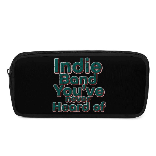 Indie Band You've Never Heard Of 3 Pencil Cases