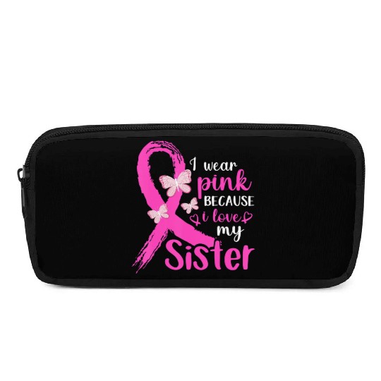 I Wear Pink For My Sister Breast Cancer Awareness Pencil Cases