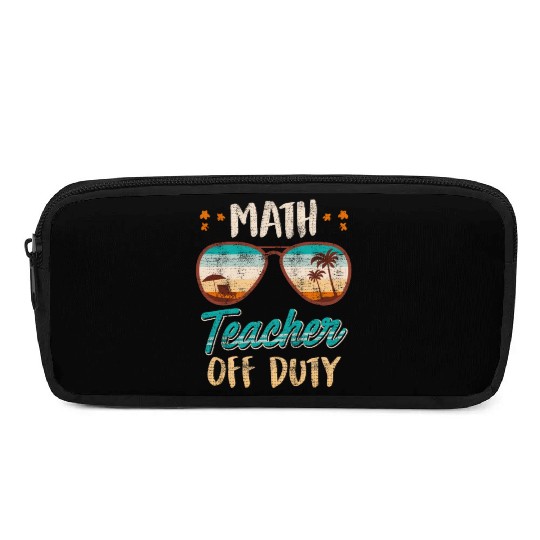 Math teacher off duty school vacation math teacher Pencil Cases