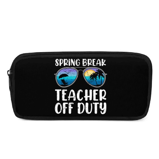 Spring break teacher off duty vacation teacher Pencil Cases