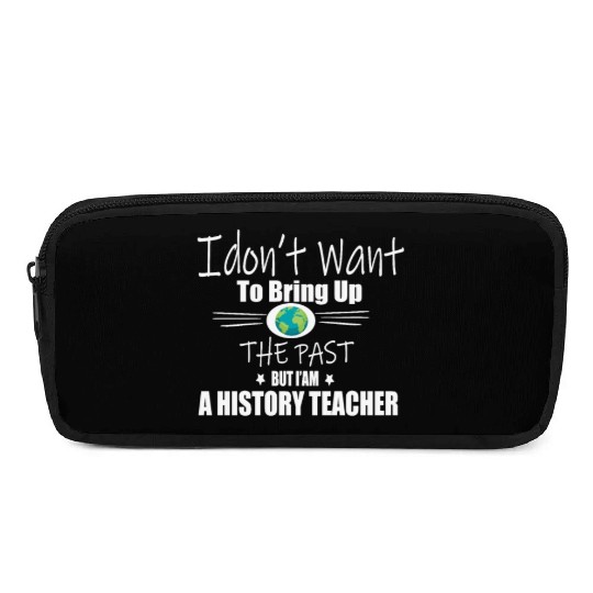 Funny Teachers quote history teacher Pencil Cases