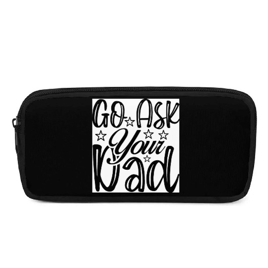 Go Ask Your Dad Pencil Cases