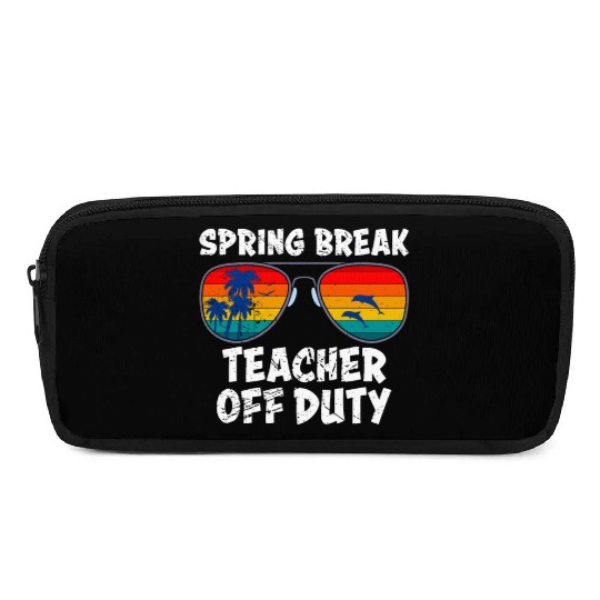 Spring break teacher off duty vacation teacher Pencil Cases