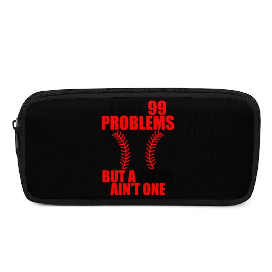 I Got 99 Problems But A Pitch Ain't One Pencil Cases