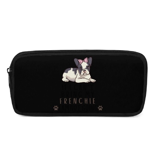 If I Can't Bring My Frenchie Dog Pencil Cases