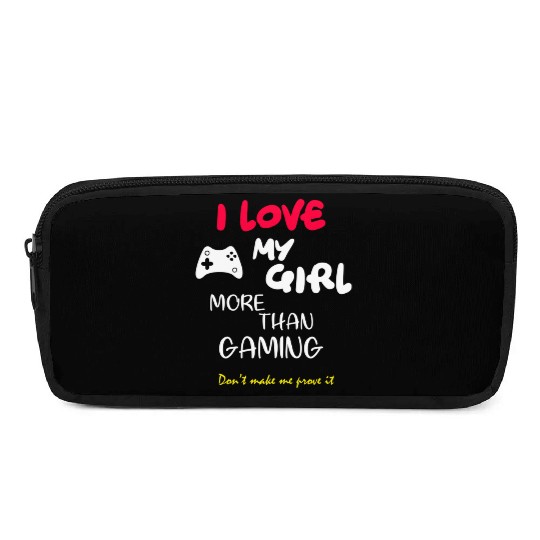 I love my girl more than gaming funny gamer Pencil Cases