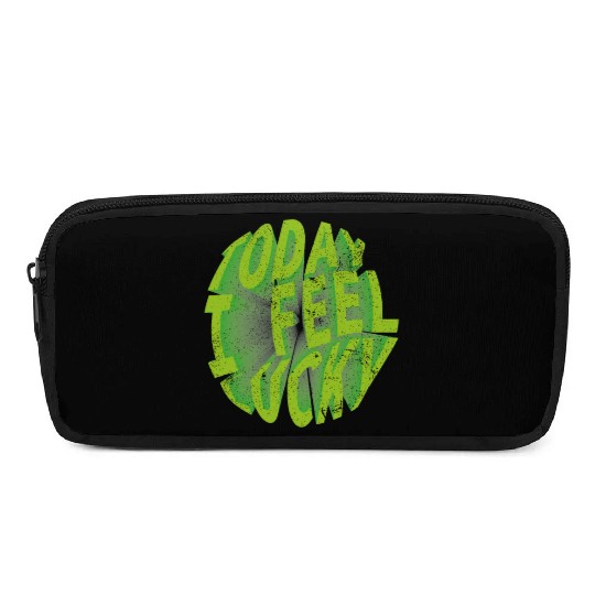 Today i feel lucky - Happy st Patrick's day Pencil Cases