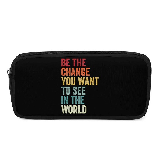 Be The Change You Want To See in The World Equali Pencil Cases